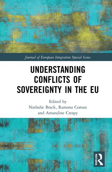 Nathalie Brack, Ramona Coman, Amandine Crespy - Understanding Conflicts of Sovereignty in the EU, Inbunden