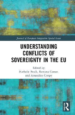 Understanding Conflicts of Sovereignty in the EU 1