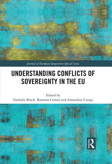 Nathalie Brack, Ramona Coman, Amandine Crespy - Understanding Conflicts of Sovereignty in the EU, Häftad
