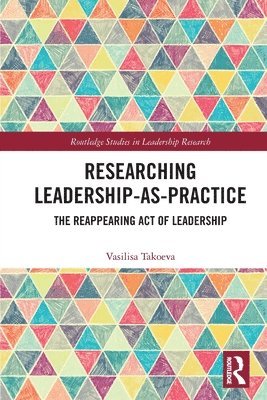 Researching Leadership-As-Practice 1