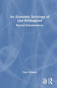 bokomslag An Economic Sociology of Law Reimagined