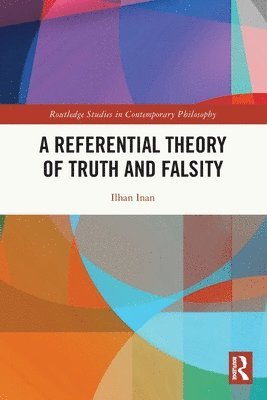 Ilhan Inan, Turkey) Inan, Ilhan (Koc University - Referential Theory of Truth and Falsity, Häftad