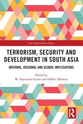 M. Raymond Izarali, Dalbir Ahlawat, Ontario) Izarali, M. Raymond (Wilfrid Laurier University, Australia.) Ahlawat, Dalbir (Department of Security Studies and Criminology, Macquarie University - Terrorism, Security and Development in South Asia, Häftad