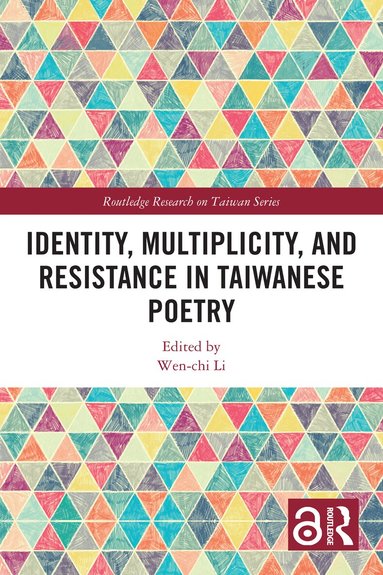 Wen-chi Li - Identity, Multiplicity, and Resistance in Taiwanese Poetry, Häftad