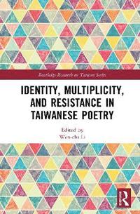 bokomslag Identity, Multiplicity, and Resistance in Taiwanese Poetry