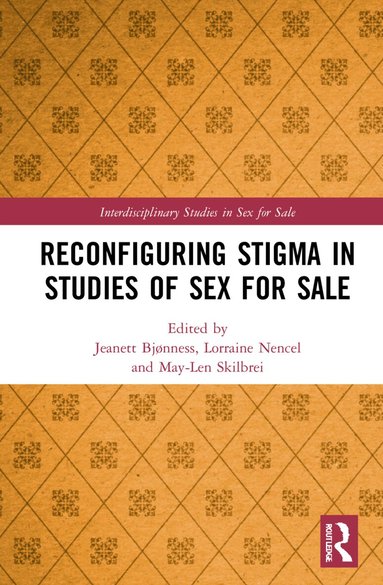 Jeanett Bjønness, Lorraine Nencel, May-Len Skilbrei - Reconfiguring Stigma in Studies of Sex for Sale, Häftad