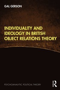 bokomslag Individuality and Ideology in British Object Relations Theory