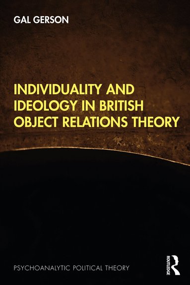 Gal Gerson - Individuality and Ideology in British Object Relations Theory, Häftad