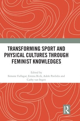 bokomslag Transforming Sport and Physical Cultures through Feminist Knowledges