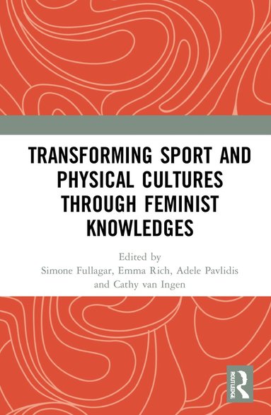 bokomslag Transforming Sport and Physical Cultures through Feminist Knowledges