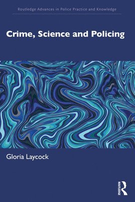 Gloria Laycock, UK) Laycock, Gloria (Jill Dando Institute, University College London - Crime, Science and Policing, Häftad