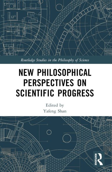 Yafeng Shan - New Philosophical Perspectives on Scientific Progress, Häftad