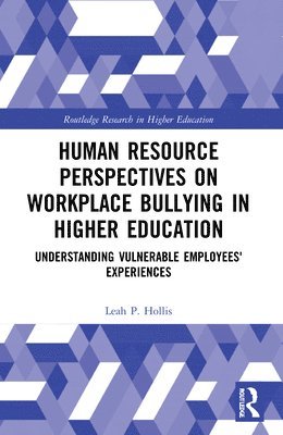 Leah P. Hollis, USA) Hollis, Leah P. (Morgan State University - Human Resource Perspectives on Workplace Bullying in Higher Education, Häftad