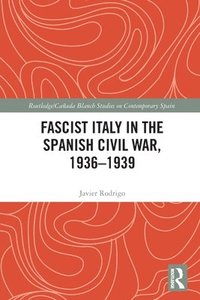 bokomslag Fascist Italy in the Spanish Civil War, 1936-1939