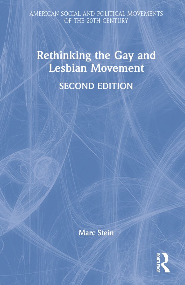 Marc Stein, USA) Stein, Marc (San Francisco State University - Rethinking the Gay and Lesbian Movement, Inbunden