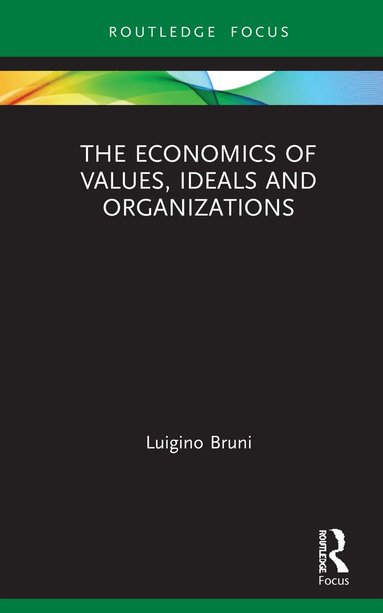 Luigino Bruni - Economics of Values, Ideals and Organizations, Inbunden