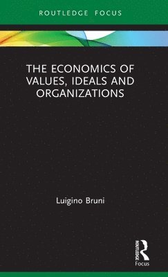 bokomslag The Economics of Values, Ideals and Organizations
