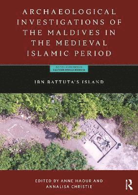 Archaeological Investigations of the Maldives in the Medieval Islamic Period 1