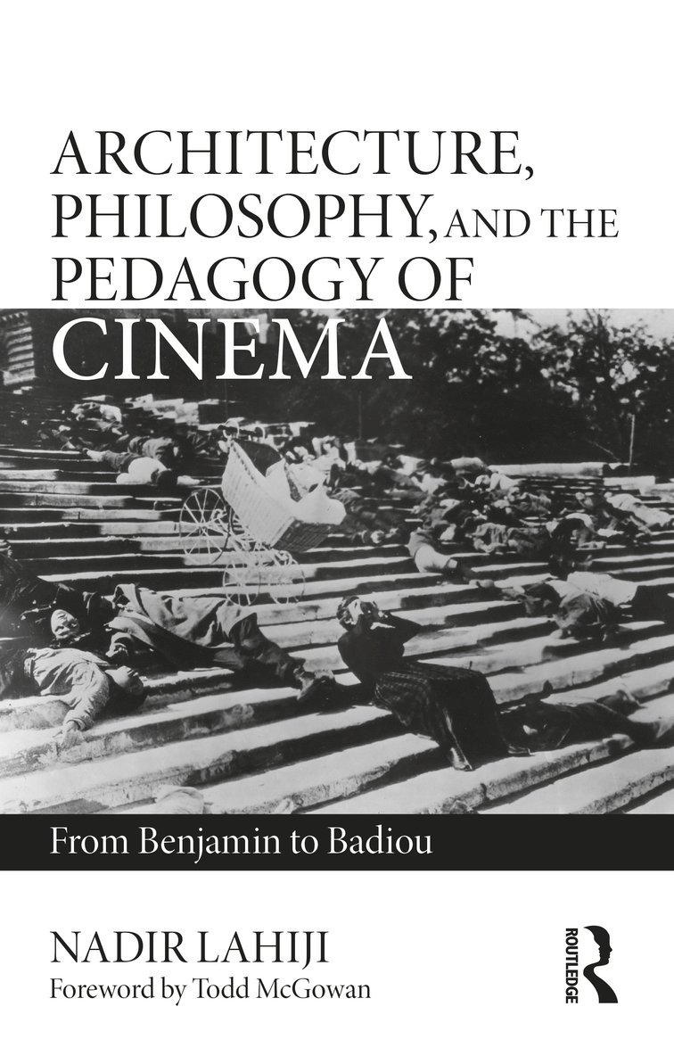 Nadir Lahiji, USA) Lahiji, Nadir (University of Pennsylvania - Architecture, Philosophy, and the Pedagogy of Cinema, Inbunden