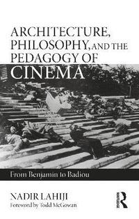 bokomslag Architecture, Philosophy, and the Pedagogy of Cinema