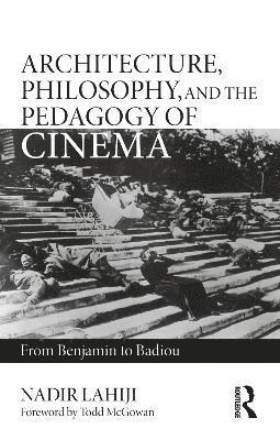 Architecture, Philosophy, and the Pedagogy of Cinema 1