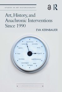 bokomslag Art, History, and Anachronic Interventions Since 1990