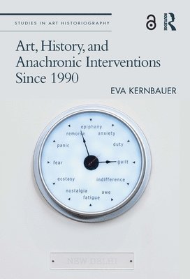 Art, History, and Anachronic Interventions Since 1990 1