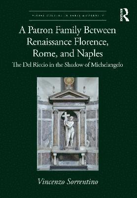 A Patron Family Between Renaissance Florence, Rome, and Naples 1