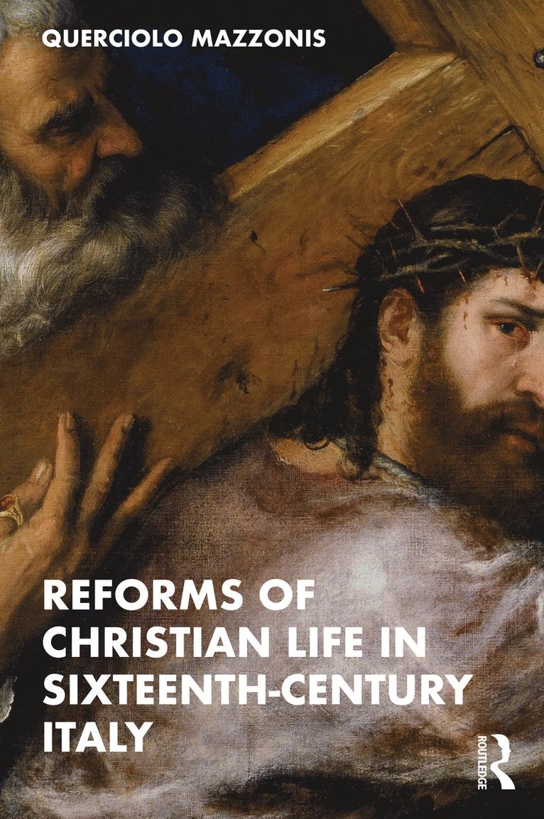 Reforms of Christian Life in Sixteenth-Century Italy 1