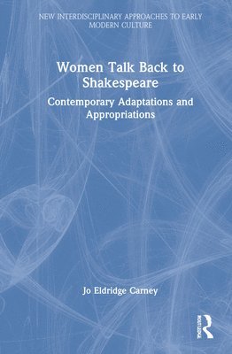 Women Talk Back to Shakespeare 1