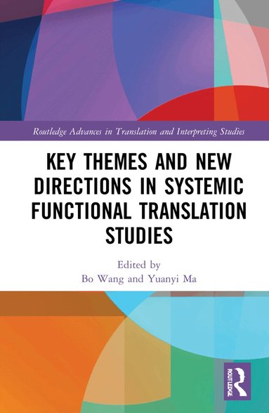 Bo Wang, Yuanyi Ma - Key Themes and New Directions in Systemic Functional Translation Studies, Inbunden