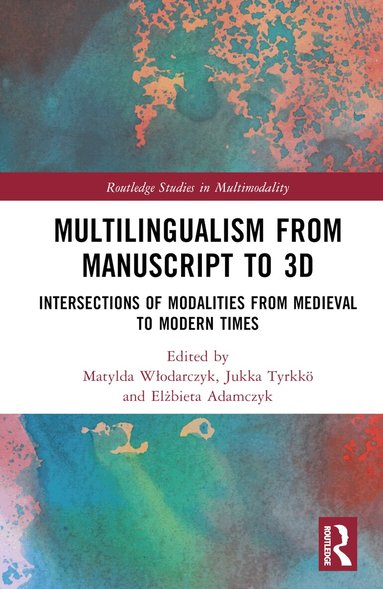 Matylda Włodarczyk, Jukka Tyrkkö, Elżbieta Adamczyk - Multilingualism from Manuscript to 3D, Inbunden