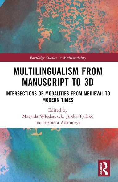 Matylda Włodarczyk, Jukka Tyrkkö, Elżbieta Adamczyk - Multilingualism from Manuscript to 3D, Häftad