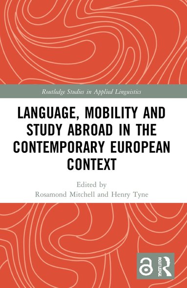 Rosamond Mitchell, Henry Tyne - Language, Mobility and Study Abroad in the Contemporary European Context, Häftad