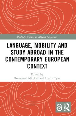 Rosamond Mitchell, Henry Tyne, UK) Mitchell, Rosamond (University of Southampton, France) Tyne, Henry (Universiy of Perpignan - Language, Mobility and Study Abroad in the Contemporary European Context, Häftad