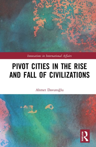 bokomslag Pivot Cities in the Rise and Fall of Civilizations
