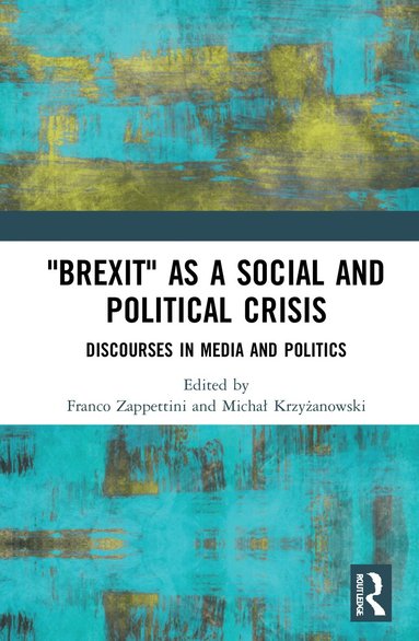 Franco Zappettini, Michał Krzyżanowski - "Brexit" as a Social and Political Crisis, Inbunden