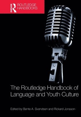 Bente A. Svendsen, Rickard Jonsson - Routledge Handbook of Language and Youth Culture, Häftad