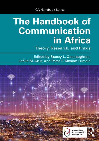 Stacey L. Connaughton, Joëlle M. Cruz, Peter F. Masibo Lumala - Handbook of Communication in Africa, Häftad