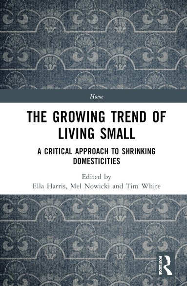 Ella Harris, Mel Nowicki, Tim White - Growing Trend of Living Small, Inbunden