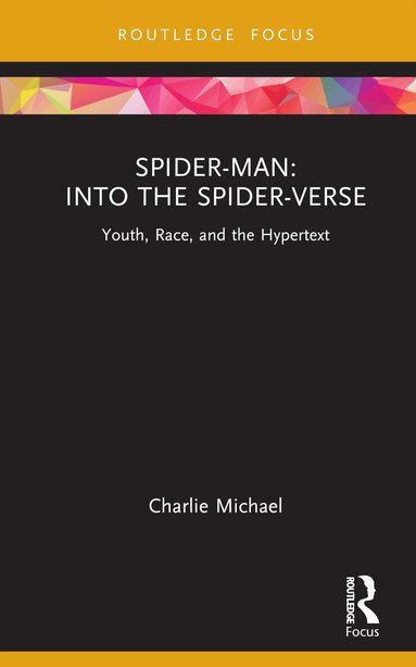 Charlie Michael - Spider-Man: Into the Spider-Verse, Inbunden