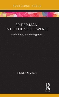 Charlie Michael - Spider-Man: Into the Spider-Verse, Inbunden
