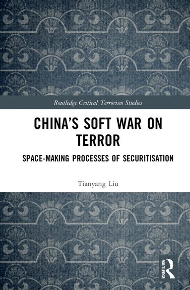 Tianyang Liu - China’s Soft War on Terror, Inbunden