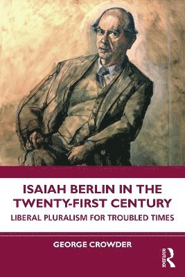 Isaiah Berlin in the Twenty-First Century 1