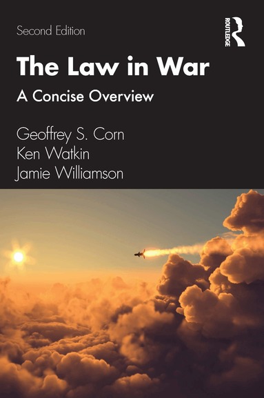 Geoffrey S. Corn, Ken Watkin, Jamie Williamson - Law in War, Häftad