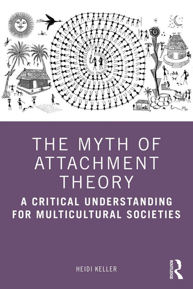 Heidi Keller - Myth of Attachment Theory, Häftad