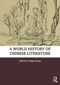bokomslag A World History of Chinese Literature