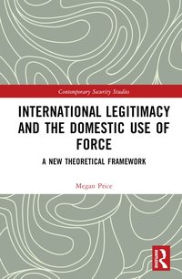 bokomslag International Legitimacy and the Domestic Use of Force