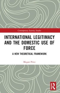 bokomslag International Legitimacy and the Domestic Use of Force