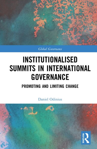 Daniel Odinius - Institutionalised Summits in International Governance, Inbunden